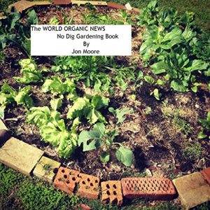 Download The World Organic News No Dig Gardening Book pdf, epub, ebook