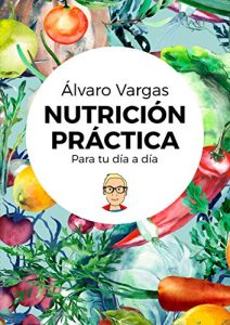 Download Nutrición práctica para tu día a día (Spanish Edition) pdf, epub, ebook