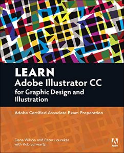 Download Learn Adobe Illustrator CC for Graphic Design and Illustration: Adobe Certified Associate Exam Preparation (Adobe Certified Associate (ACA)) pdf, epub, ebook