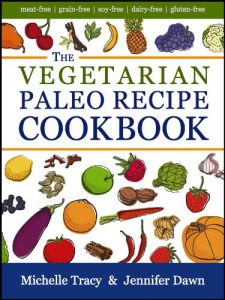 Download The Vegetarian Paleo Recipe Cookbook: 47 All Natural Gluten-Free Meals and Desserts (The Paleo Recipe Cookbooks Book 2) pdf, epub, ebook