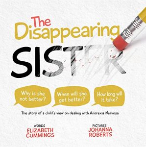 Download The Disappearing Sister: The Story of a Child’s View on Dealing with Anorexia Nervosa pdf, epub, ebook