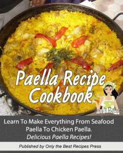 Download Paella Recipe Cookbook. Learn To Make Everything From Seafood Paella To Chicken Paella. Great Paella Recipes. pdf, epub, ebook