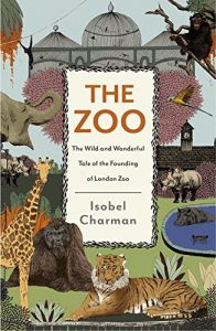 Download The Zoo: The Wild and Wonderful Tale of the Founding of London Zoo pdf, epub, ebook