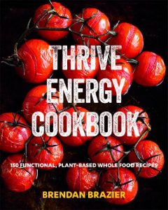 Download Thrive Energy Cookbook: 150 Functional Plant-based Whole Food Recipes pdf, epub, ebook