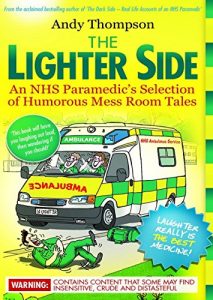 Download The Lighter Side: An NHS Paramedic’s Selection of Humorous Mess Room Tales pdf, epub, ebook