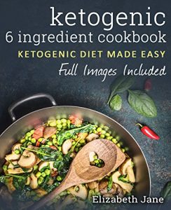 Download Ketogenic Cookbook: 6 Ingredient Cookbook: 50 Recipes, Made in 20 Minutes pdf, epub, ebook