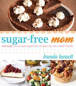 Download Sugar-Free Mom: Naturally Sweet and Sugar-Free Recipes for the Whole Family pdf, epub, ebook