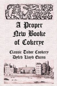 Download A Proper New Booke of Cokerye (Historic Recipe Books Book 1) pdf, epub, ebook