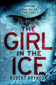 Download The Girl in the Ice: A gripping serial killer thriller (Detective Erika Foster Book 1) pdf, epub, ebook