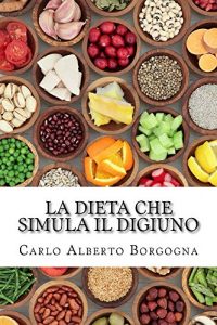 Download La dieta che simula il digiuno: Ricette e dosi precise per uomo e donna per quattro stagioni (Italian Edition) pdf, epub, ebook