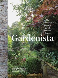 Download Gardenista: The Definitive Guide to Stylish Outdoor Spaces pdf, epub, ebook