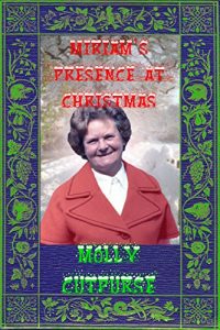 Download Miriam’s Presence at Christmas (Miriam’s Life Book 8) pdf, epub, ebook