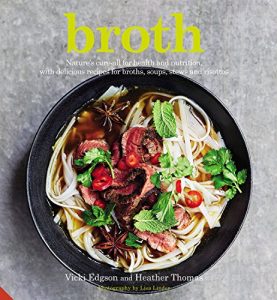 Download Broth: Nature’s cure-all for health and nutrition, with delicious recipes for broths, soups, stews and risottos pdf, epub, ebook