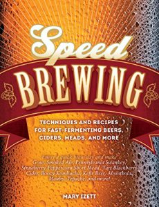 Download Speed Brewing: Techniques and Recipes for Fast-Fermenting Beers, Ciders, Meads, and More pdf, epub, ebook