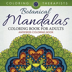 Download Botanical Mandalas Coloring Book For Adults – Antistress Coloring Book (Botanical Mandalas and Art Book Series) pdf, epub, ebook