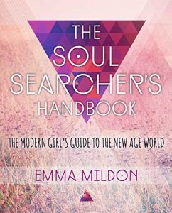 Download The Soul Searcher’s Handbook: A Modern Girl’s Guide to the New Age World pdf, epub, ebook