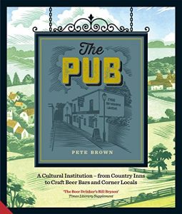 Download The Pub: A Cultural Institution – from Country Inns to Craft Beer Bars and Corner Locals pdf, epub, ebook