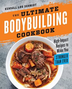 Download The Ultimate Bodybuilding Cookbook: High-Impact Recipes to Make You Stronger Than Ever pdf, epub, ebook