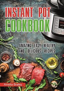 Download Instant Pot Cookbook : Amazing, Easy, Healthy and Delicious recipes. pdf, epub, ebook