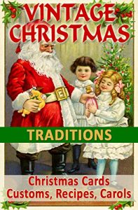 Download VINTAGE CHRISTMAS TRADITIONS: Christmas Cards, Customs, Carols, Legends, Poems, Recipes, Advertisements (Vintage Memories) pdf, epub, ebook