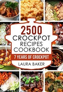 Download Crock Pot: 2500 Crockpot Recipes Cookbook: 7 Years of Crockpot (Dump Dinner Recipes,Slow Cooker Cookbook,Crock Pot Cookbooks, Slow Cooker Recipes, Crockpot Healthy Recipes, Crock Pot Cookbook Book 1) pdf, epub, ebook