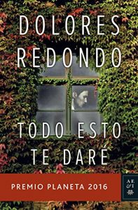 Download Todo esto te daré: Premio Planeta 2016 (El Cementerio de los Libros Olvidados) (Spanish Edition) pdf, epub, ebook