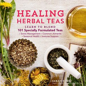 Download Healing Herbal Teas: Learn to Blend 101 Specially Formulated Teas for Stress Management, Common Ailments, Seasonal Health, and Immune Support pdf, epub, ebook