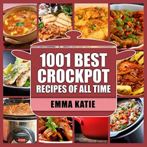 Download 1001 Best Crock Pot Recipes of All Time: Crockpot, Fast and Slow, Slow Cooking, Meal, Chicken, Crock Pot, Instant Pot, Electric Pressure Cooker, Vegan, … Breakfast, Lunch, Dinner, Healthy Recipes pdf, epub, ebook