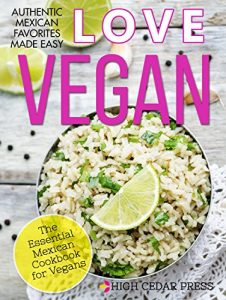 Download Vegan: The Essential Mexican Cookbook for Vegans: (+ FREE BONUS MUG CAKE COOKBOOK!) (vegan, gluten free, vegetarian, clean eating, raw diet 6) pdf, epub, ebook