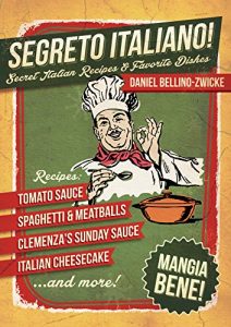 Download Segreto Italiano: Secret Italian Recipes & Favorite Dishes …… Italian Cookbook pdf, epub, ebook