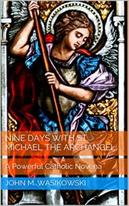 Download Nine Days With St. Michael The Archangel:: A Powerful Catholic Novena pdf, epub, ebook