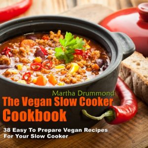 Download The Vegan Slow Cooker Cookbook: 38 Easy To Prepare Vegan Recipes For Your Slow Cooker pdf, epub, ebook