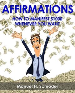 Download Affirmations: How to Manifest $1000 Whenever You Want (Subconscious, abundance, manifesting, positive energy, Negative Thoughts, eft tapping) pdf, epub, ebook