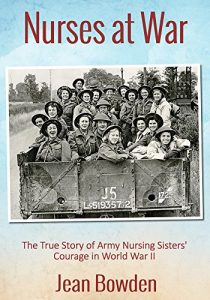 Download Nurses at War: The True Story of Army Nursing Sisters’ Courage in World War II pdf, epub, ebook