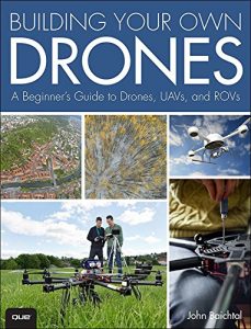 Download Building Your Own Drones: A Beginners’ Guide to Drones, UAVs, and ROVs pdf, epub, ebook