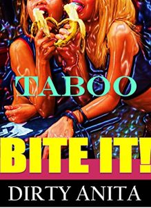 Download TABOO EROTICA: BITE IT ( xxx SHORT STORIES BUNDLE SET, FORBIDDEN TALES. OLDER MEN AND YOUNGER WOMEN) pdf, epub, ebook