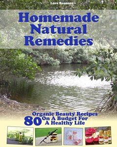 Download Homemade Natural Remedies: 80 Organic Beauty Recipes On A Budget For A Healthy Life: (Essential Oils, Diffuser Recipes and Blends, Aromatherapy) (Natural Remedies, Stress Relief) pdf, epub, ebook