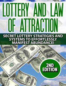 Download Lottery: Law Of Attraction: Secret Lottery Strategies and Systems to Effortlessly Manifest: Abundance! (get rich quick, metaphysics, lottery systems, lotto, manifesting, millionare mind) pdf, epub, ebook