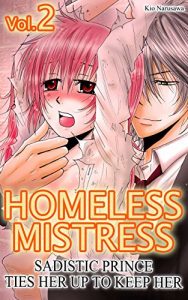 Download Homeless Mistress Vol.2 (TL Manga): Sadistic Prince Ties Her Up to Keep Her (Homeless Mistress (TL Manga)) pdf, epub, ebook