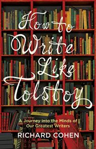 Download How to Write Like Tolstoy: A Journey into the Minds of Our Greatest Writers pdf, epub, ebook