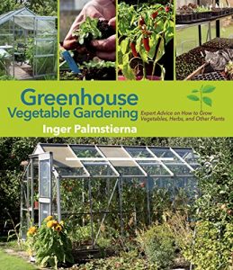 Download Greenhouse Vegetable Gardening: Expert Advice on How to Grow Vegetables, Herbs, and Other Plants pdf, epub, ebook