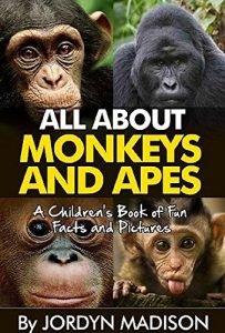 Download All About Monkeys and Apes – Gorillas, Orangutans, Baboons, Chimps, Baboons, Gibbons and More!: Another ‘All About’ Book in the Children’s Picture and … Books – Animals, Gorillas and Apes) pdf, epub, ebook