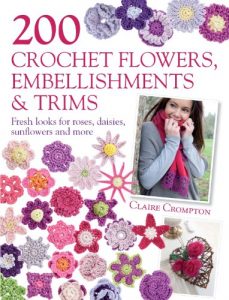 Download 200 Crochet Flowers, Embellishments & Trims: Contemporary designs for embellishing all of your accessories pdf, epub, ebook