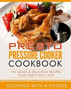 Download Presto Pressure Cooker Cookbook (Pressure Cooker Recipes Series 1) pdf, epub, ebook