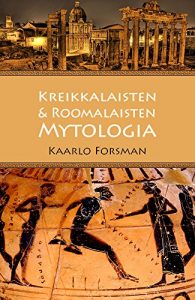 Download Kreikkalaisten ja Roomalaisten Mytologia (Finnish Edition) pdf, epub, ebook