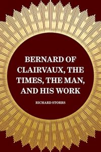 Download Bernard of Clairvaux, the Times, the Man, and His Work pdf, epub, ebook