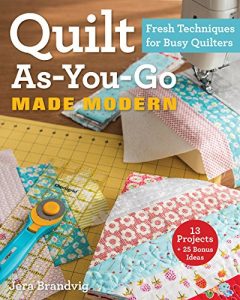 Download Quilt As-You-Go Made Modern: Fresh Techniques for Busy Quilters pdf, epub, ebook