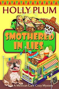 Download Smothered In Lies (A Mexican Cafe Cozy Mystery Series Book 3) pdf, epub, ebook