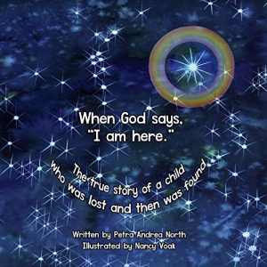 Download When God says “I am here.”: the true story of a child who was lost and then was found pdf, epub, ebook