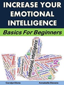 Download Increase Your Emotional Intelligence: Basics for Beginners (Life Matters Book 12) pdf, epub, ebook